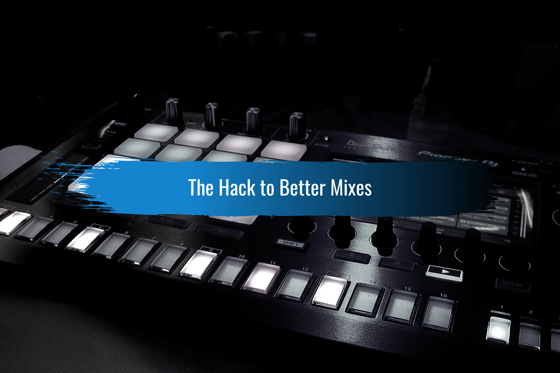 The Hack to Better Mixes