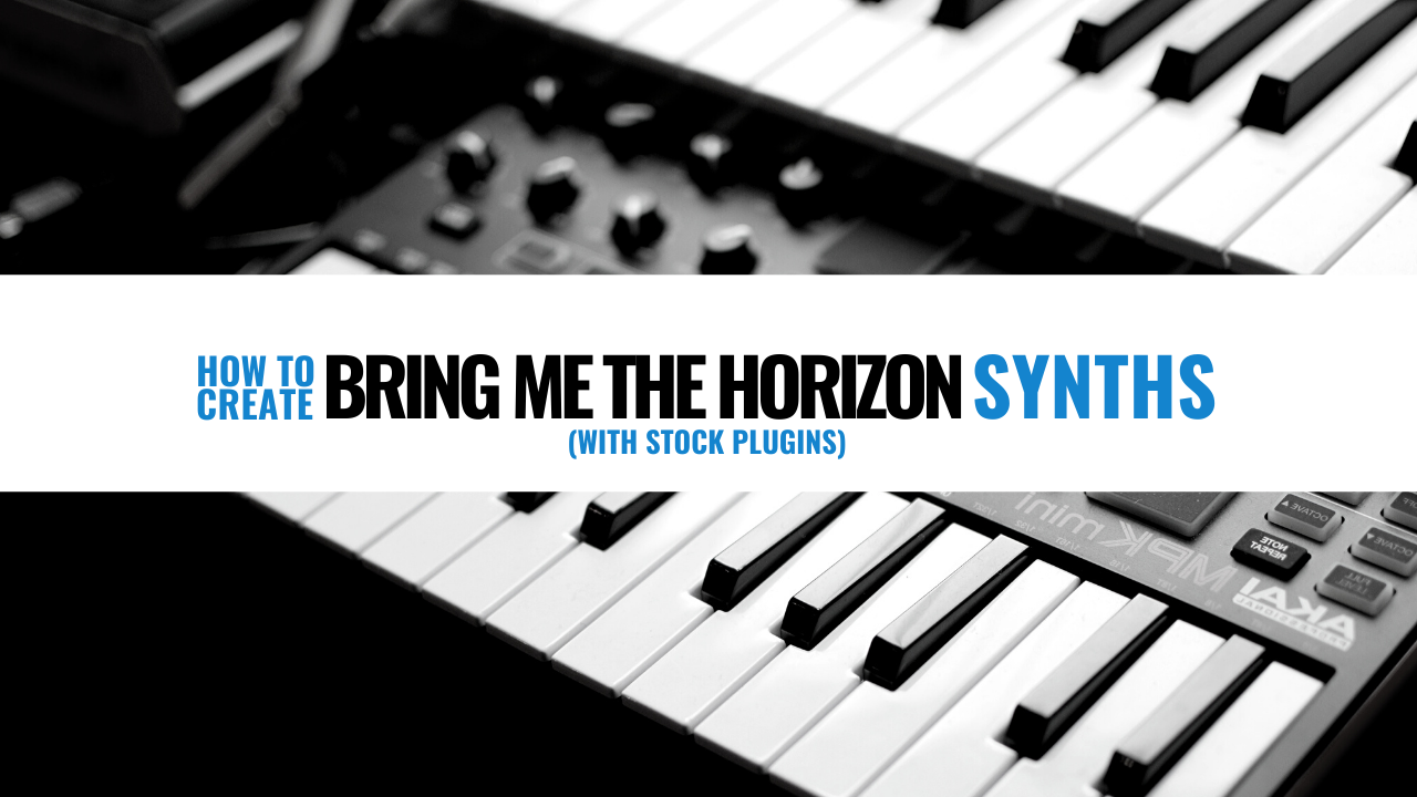 How to create bring me the horizon synths with stock plugins?