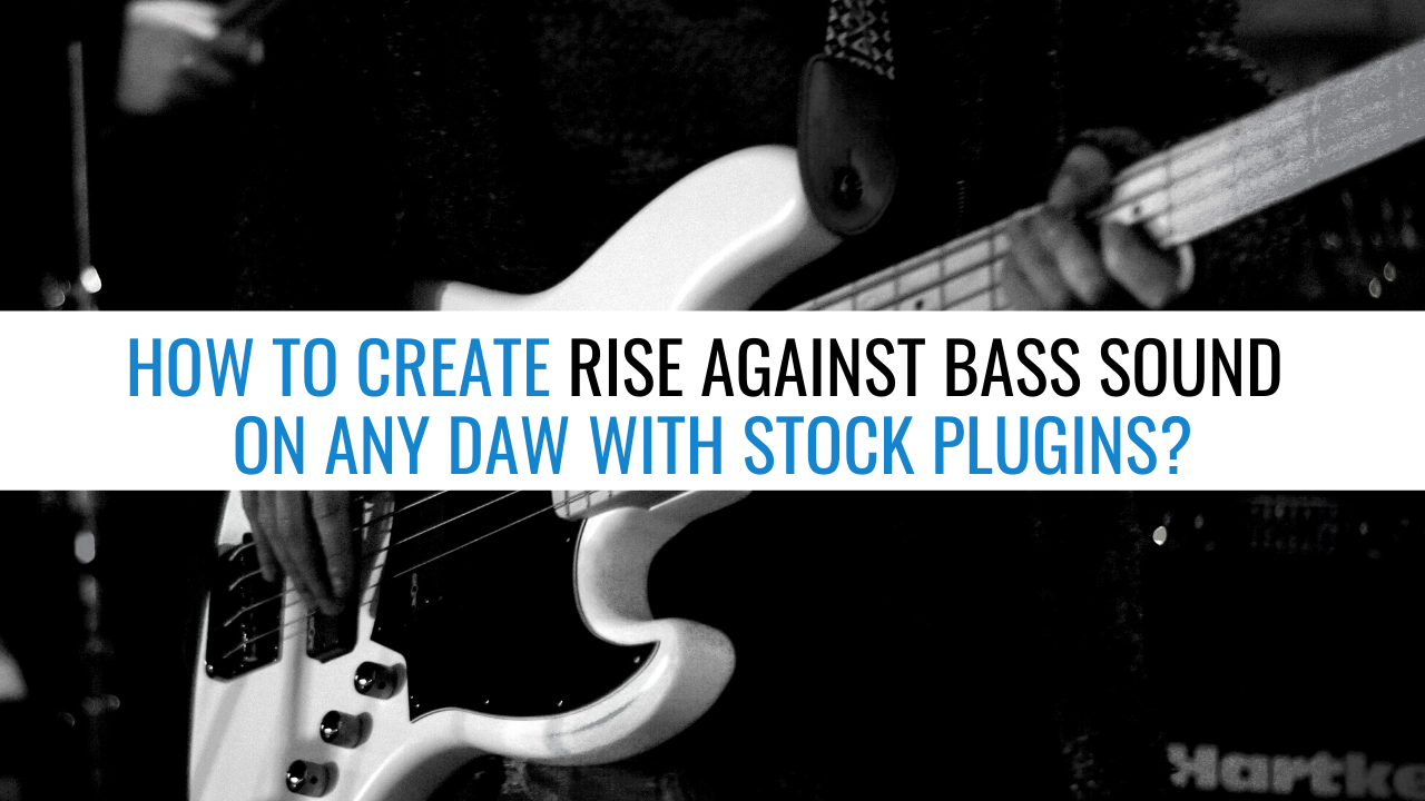 Rise Against Bass Tone on Any DAW