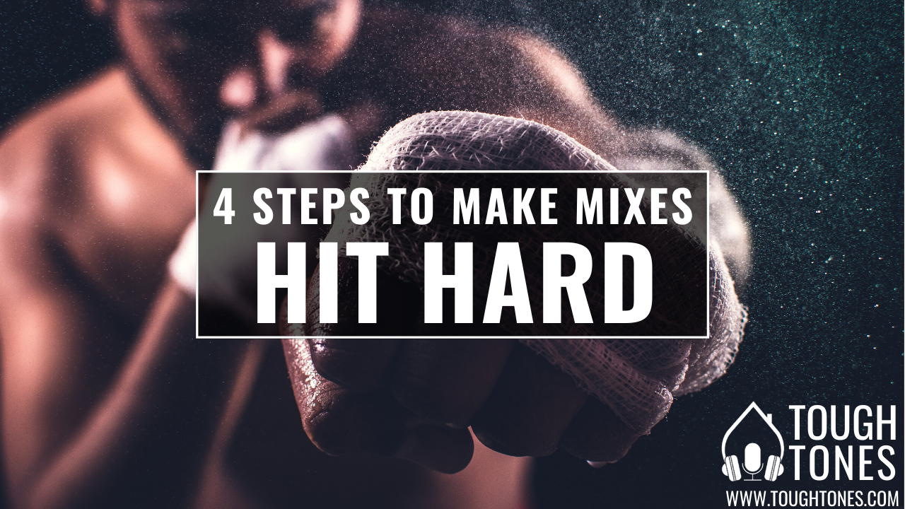 4 steps to make mixes hit hard