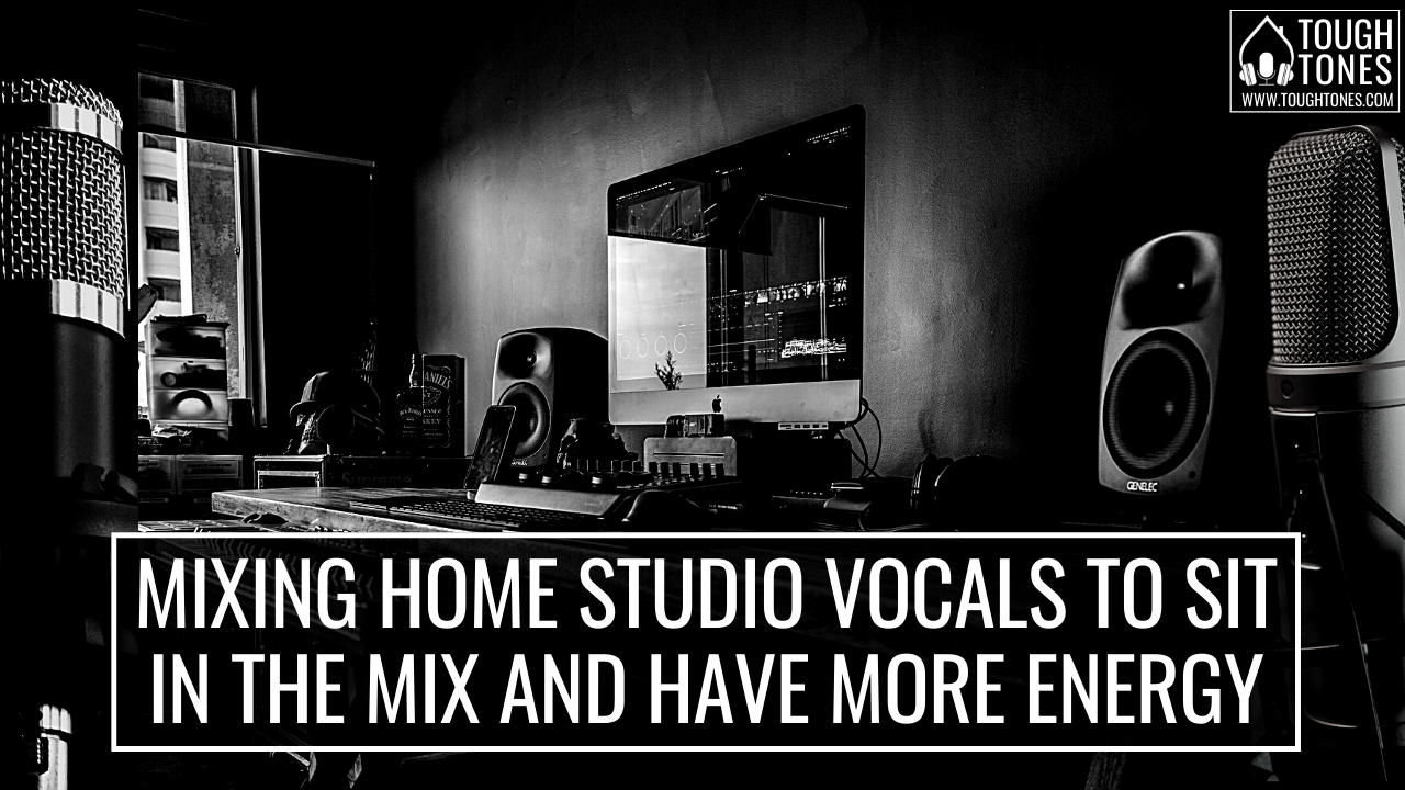 mixing home studio vocals to sit in the mix and have more energy