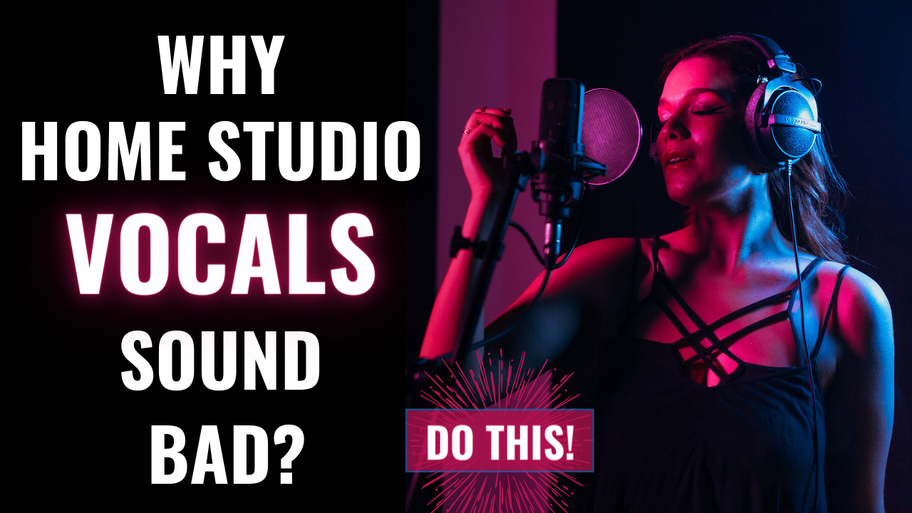 why home studio vocals sound bad